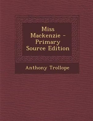 Miss Mackenzie - Primary Source Edition