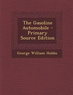 The Gasoline Automobile - Primary Source Edition