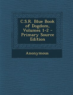 Front cover_C.S.R. Blue Book of Dogdom, Volumes 1-2