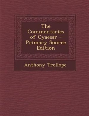 Couverture_The Commentaries of Cyaesar - Primary Source Edition