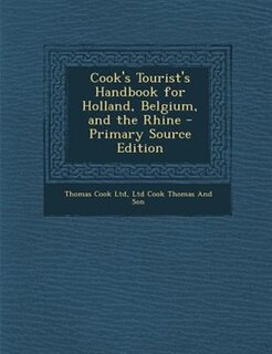 Couverture_Cook's Tourist's Handbook for Holland, Belgium, and the Rhine - Primary Source Edition