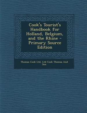 Couverture_Cook's Tourist's Handbook for Holland, Belgium, and the Rhine - Primary Source Edition