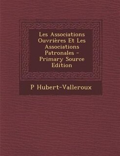 Front cover_Les Associations OuvriFres Et Les Associations Patronales - Primary Source Edition