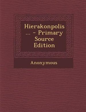 Hierakonpolis ... - Primary Source Edition