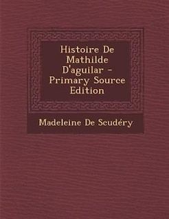 Couverture_Histoire De Mathilde D'aguilar - Primary Source Edition