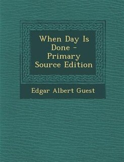When Day Is Done - Primary Source Edition
