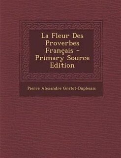 Front cover_La Fleur Des Proverbes Frantais - Primary Source Edition