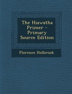 Front cover_The Hiawatha Primer - Primary Source Edition