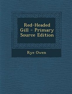 Front cover_Red-Headed Gill - Primary Source Edition