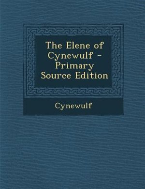 Front cover_The Elene of Cynewulf - Primary Source Edition