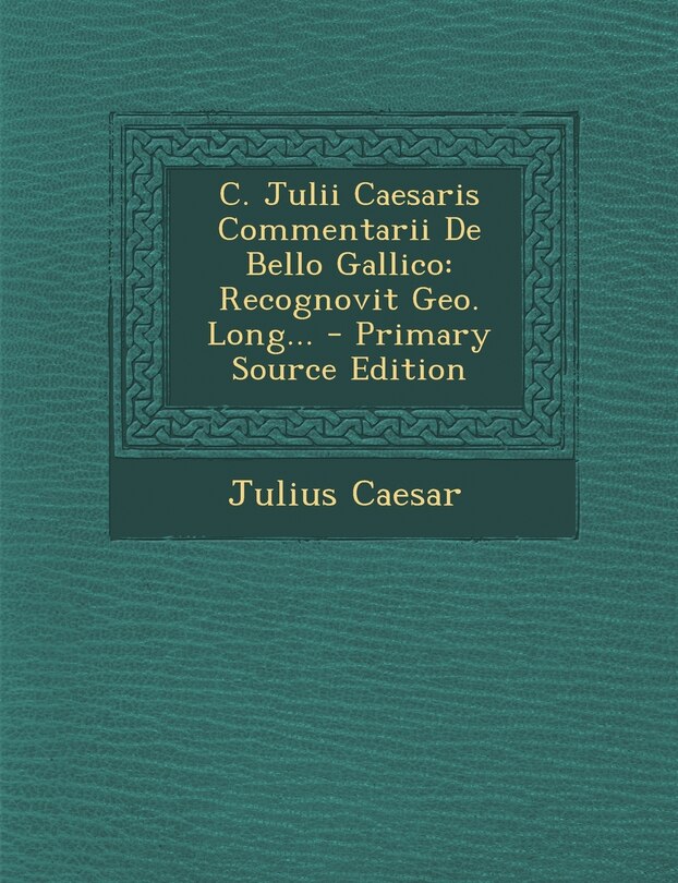Couverture_C. Julii Caesaris Commentarii de Bello Gallico