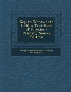 Front cover_Key to Wentworth & Hill's Text-Book of Physics - Primary Source Edition