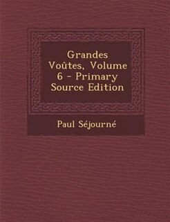 Front cover_Grandes Vovtes, Volume 6 - Primary Source Edition