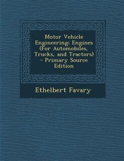 Couverture_Motor Vehicle Engineering; Engines (For Automobiles, Trucks, and Tractors) - Primary Source Edition
