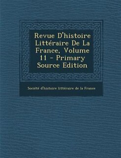 Front cover_Revue D'histoire LittTraire De La France, Volume 11 - Primary Source Edition