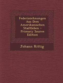 Front cover_Federzeichnungen Aus Dem Amerikanischen Stadtleben - Primary Source Edition