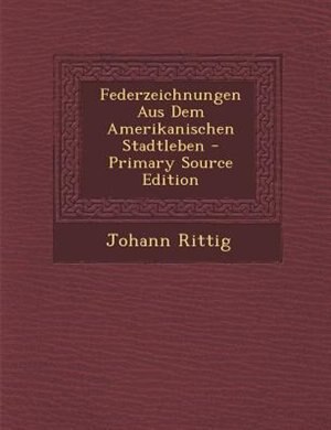Front cover_Federzeichnungen Aus Dem Amerikanischen Stadtleben - Primary Source Edition