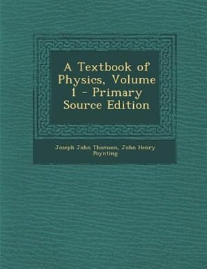 Front cover_A Textbook of Physics, Volume 1 - Primary Source Edition