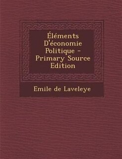 Couverture_+lTments D'Tconomie Politique - Primary Source Edition