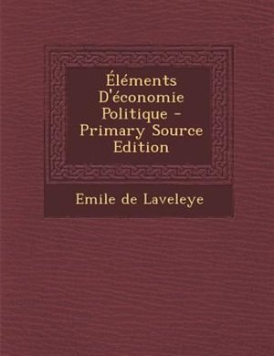 Couverture_+lTments D'Tconomie Politique - Primary Source Edition