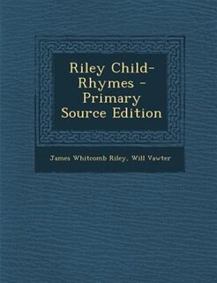 Couverture_Riley Child-Rhymes - Primary Source Edition
