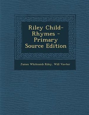 Couverture_Riley Child-Rhymes - Primary Source Edition