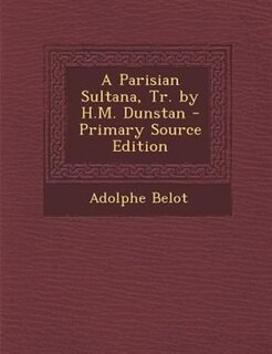 Couverture_A Parisian Sultana, Tr. by H.M. Dunstan - Primary Source Edition
