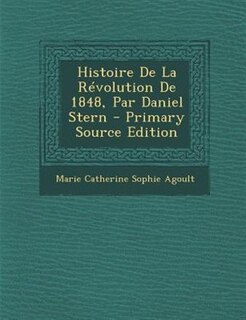 Couverture_Histoire De La RTvolution De 1848, Par Daniel Stern - Primary Source Edition