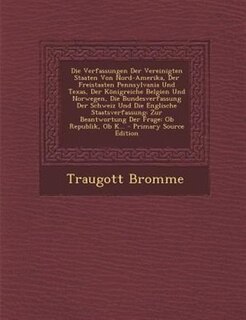 Front cover_Die Verfassungen Der Vereinigten Staaten Von Nord-Amerika, Der Freistaaten Pennsylvania Und Texas, Der K÷nigreiche Belgien Und Norwegen, Die Bundesverfassung Der Schweiz Und Die Englische Staatsverfassung