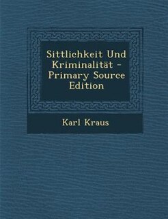 Couverture_Sittlichkeit Und KriminalitSt - Primary Source Edition