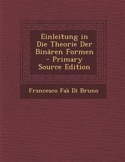 Couverture_Einleitung in Die Theorie Der BinSren Formen - Primary Source Edition