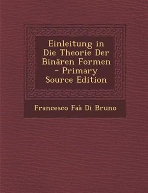 Couverture_Einleitung in Die Theorie Der BinSren Formen - Primary Source Edition
