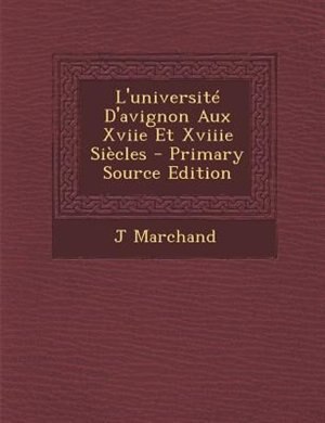 Front cover_L'universitT D'avignon Aux Xviie Et Xviiie SiFcles - Primary Source Edition