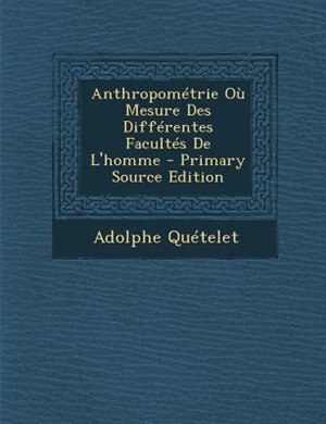 Front cover_Anthropométrie Où Mesure Des Différentes Facultés De L'homme