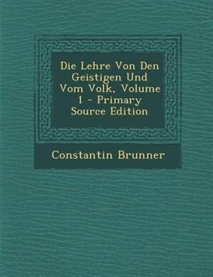 Die Lehre Von Den Geistigen Und Vom Volk, Volume 1 - Primary Source Edition