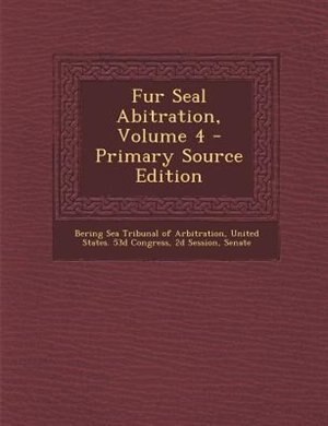 Front cover_Fur Seal Abitration, Volume 4 - Primary Source Edition