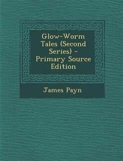 Glow-Worm Tales (Second Series) - Primary Source Edition