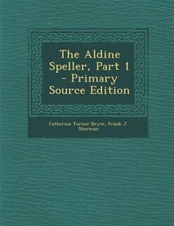 Couverture_The Aldine Speller, Part 1 - Primary Source Edition