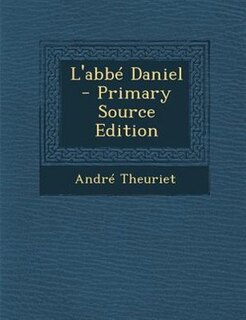 Couverture_L'abbT Daniel - Primary Source Edition