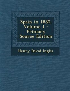 Spain in 1830, Volume 1 - Primary Source Edition