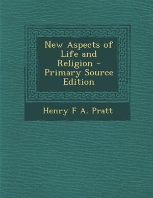 New Aspects of Life and Religion - Primary Source Edition