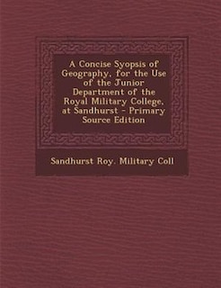 Couverture_A Concise Syopsis of Geography, for the Use of the Junior Department of the Royal Military College, at Sandhurst - Primary Source Edition