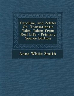 Front cover_Caroline, and Zelite; Or, Transatlantic Tales