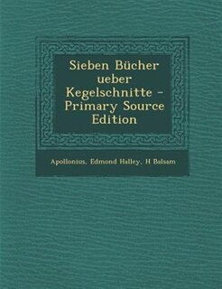 Sieben Bncher ueber Kegelschnitte - Primary Source Edition