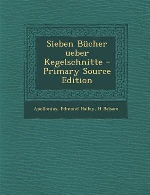 Sieben Bncher ueber Kegelschnitte - Primary Source Edition