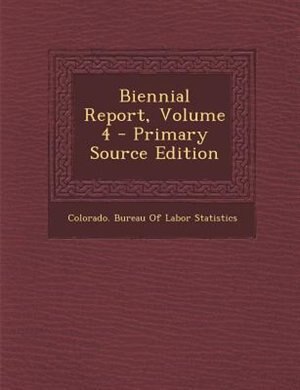 Front cover_Biennial Report, Volume 4 - Primary Source Edition