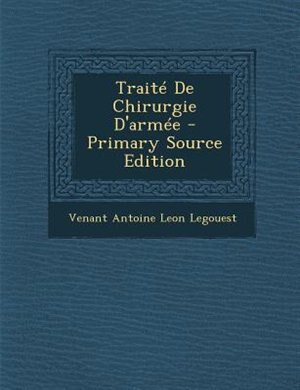 TraitT De Chirurgie D'armTe - Primary Source Edition