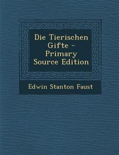 Die Tierischen Gifte - Primary Source Edition