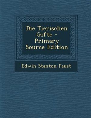 Die Tierischen Gifte - Primary Source Edition