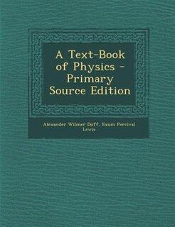 A Text-Book of Physics - Primary Source Edition